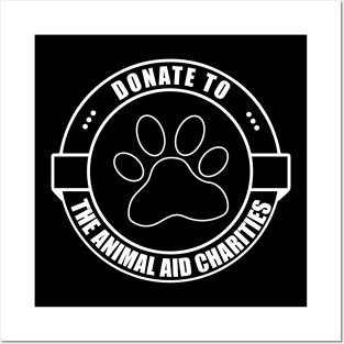 donate to the animal aid charities Posters and Art